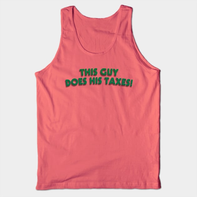 this guy does his taxes Tank Top by Gary's Graphics